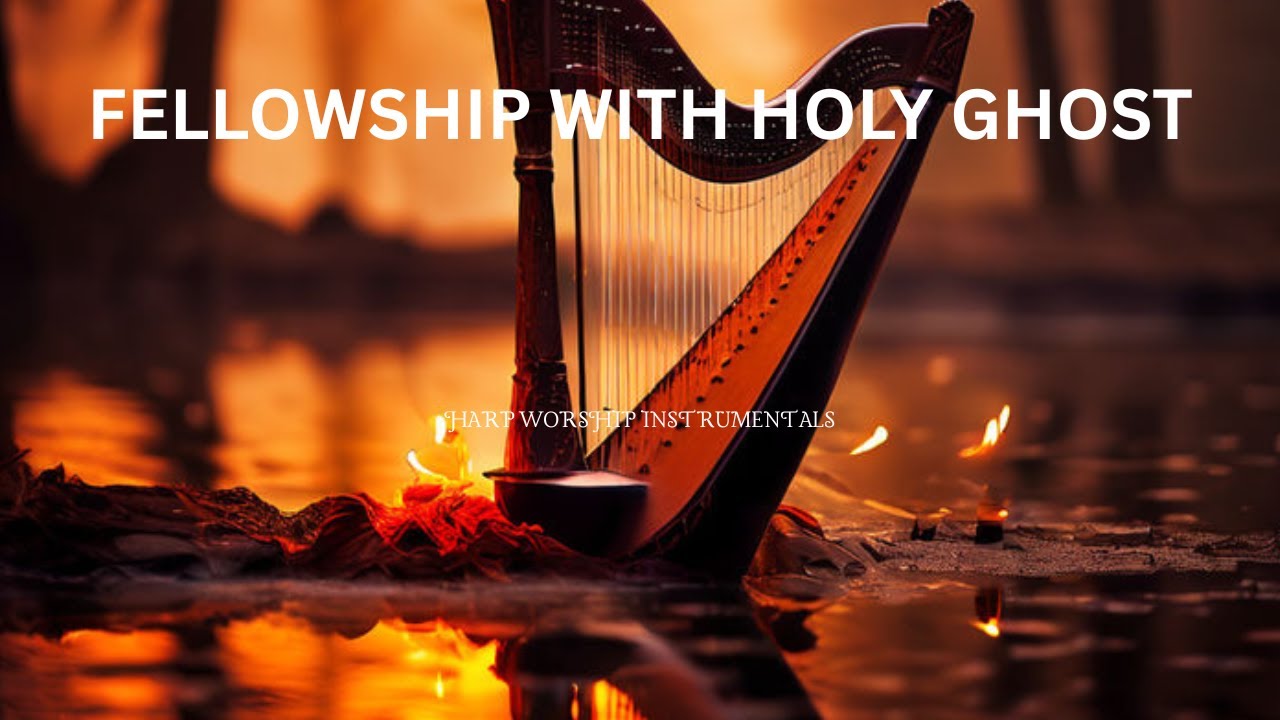 FELLOWSHIP WITH HOLY GHOST / PROPHETIC HARP WARFARE INSTRUMENTAL  / HARP / BODY HEALING INSTRUMENTAL