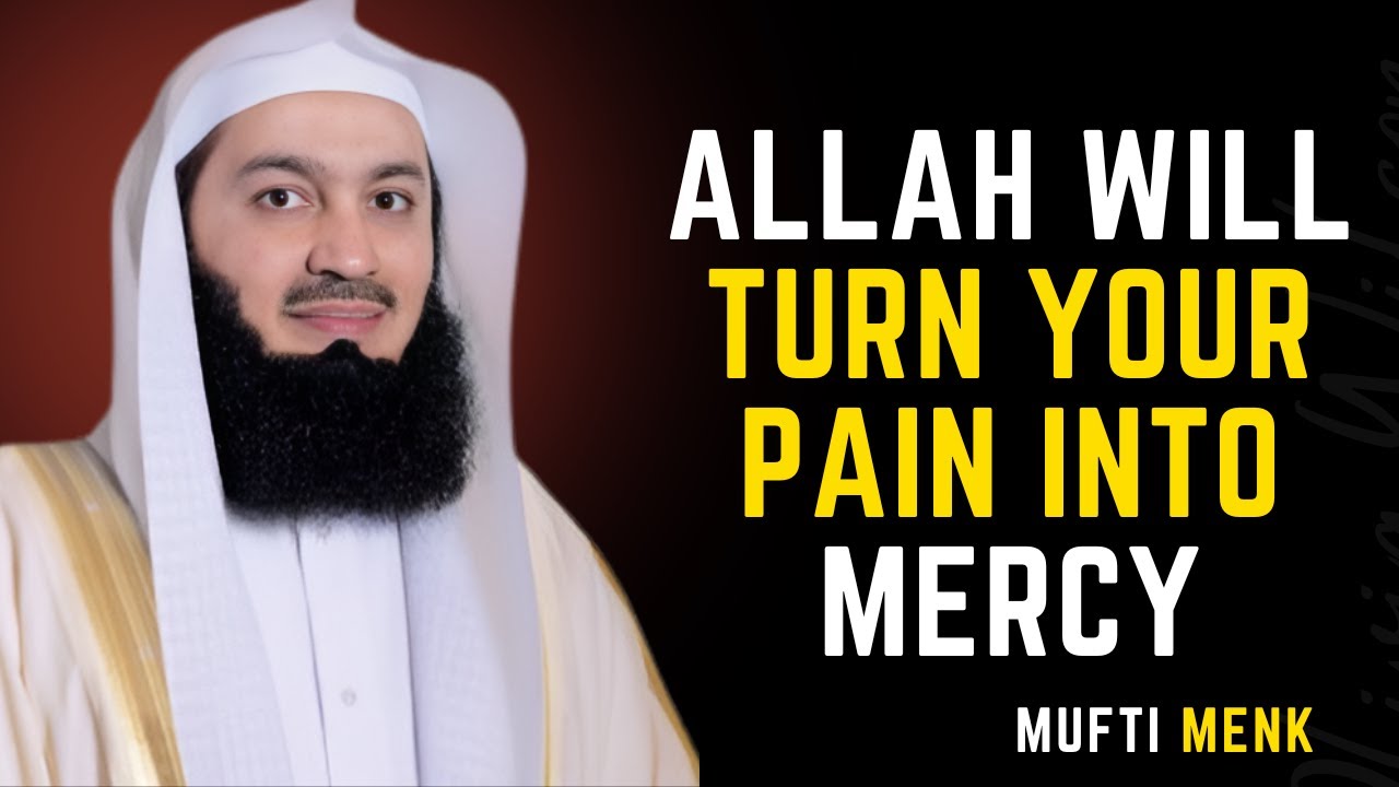 Allah Will Turn Your Pain Into Mercy — A Deep and Powerful Reminder #muftimenk #islamicreminder