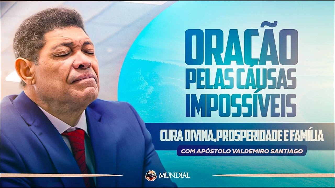 ORAÇÃO PELAS CAUSAS IMPOSSÍVEIS - Cura divina, prosperidade e família 15/02/2026