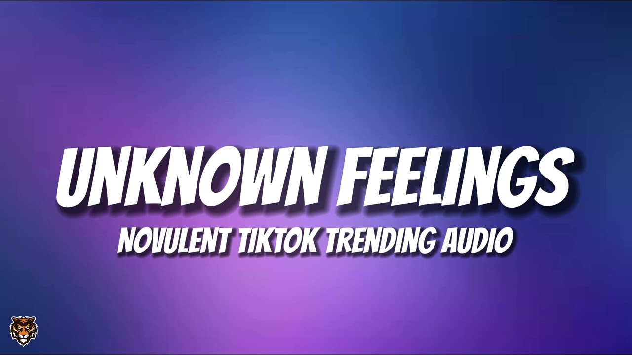 Novulent - Unknown Feelings (Trending Audio)