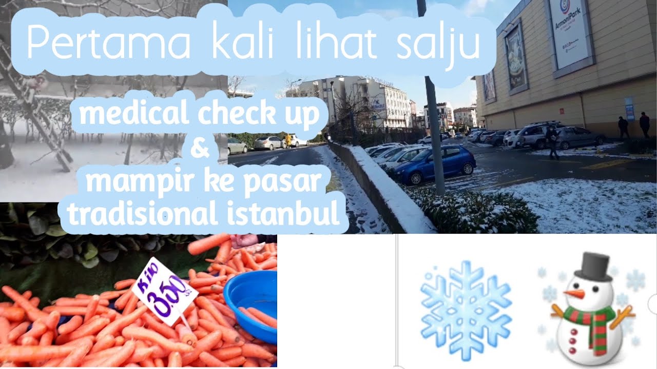 PERTAMA KALI LIHAT SALJU DI ISTANBUL | MEDICAL CHECK UP & MAMPIR KE PASAR TRADISIONAL ISTANBUL