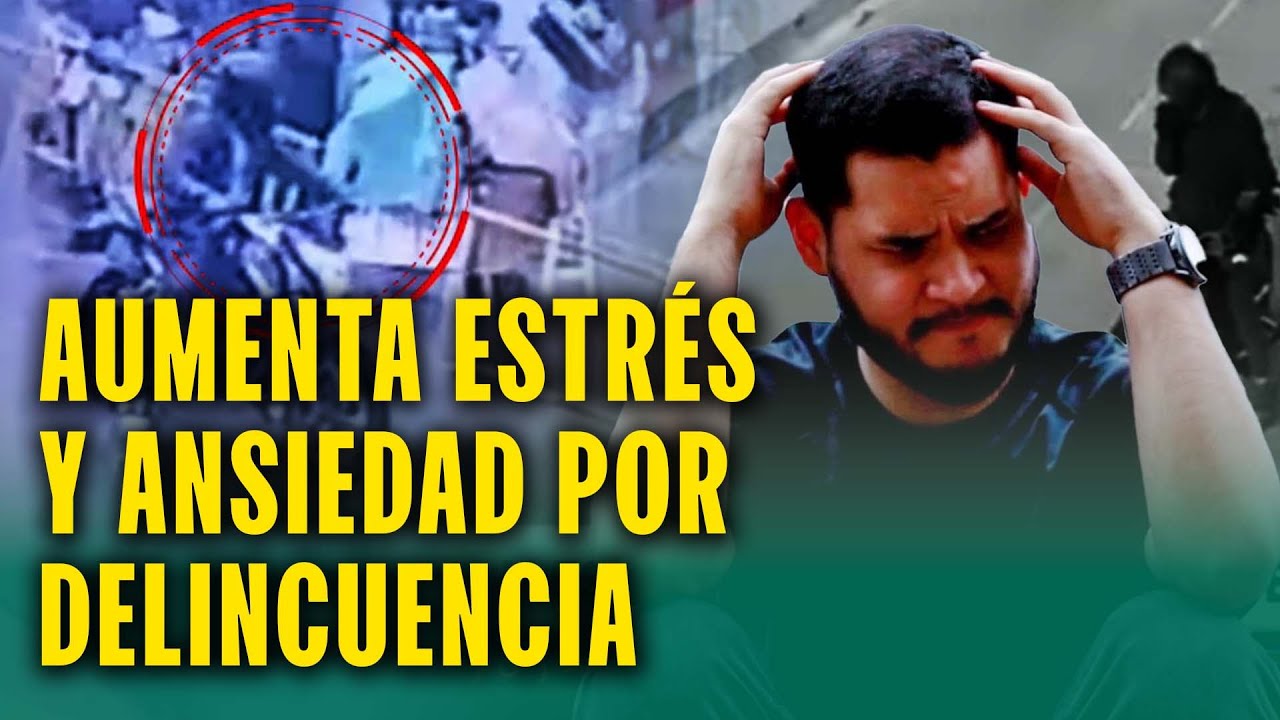Terror por delincuencia deja huella en la salud mental: Ansiedad y estr&eacute;s constante por inseguridad
