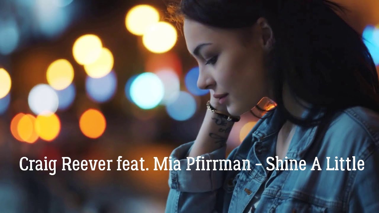 Craig Reever feat. Mia Pfirrman - Shine A Little