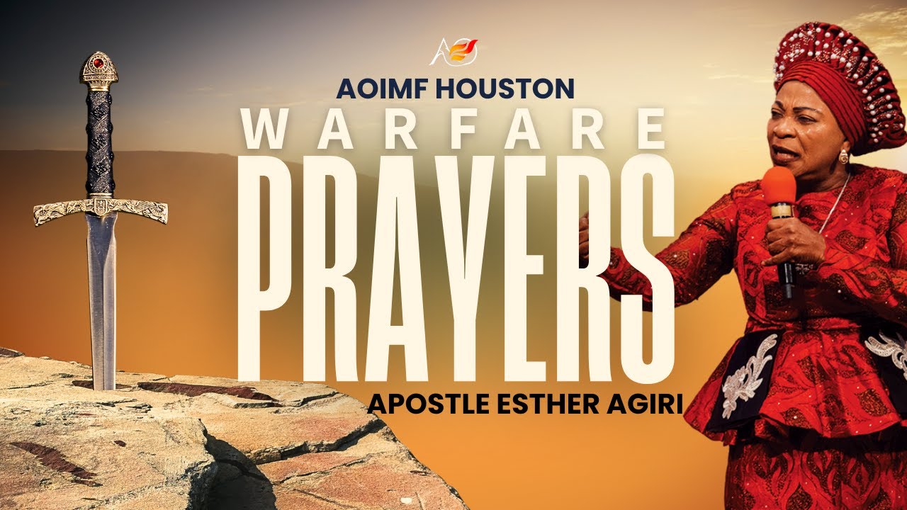Warfare Prayers | Apostle Esther Agiri | AOIMF Houston