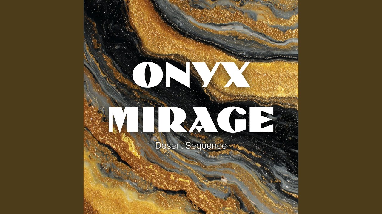 Onyx Mirage (Desert Sequence)