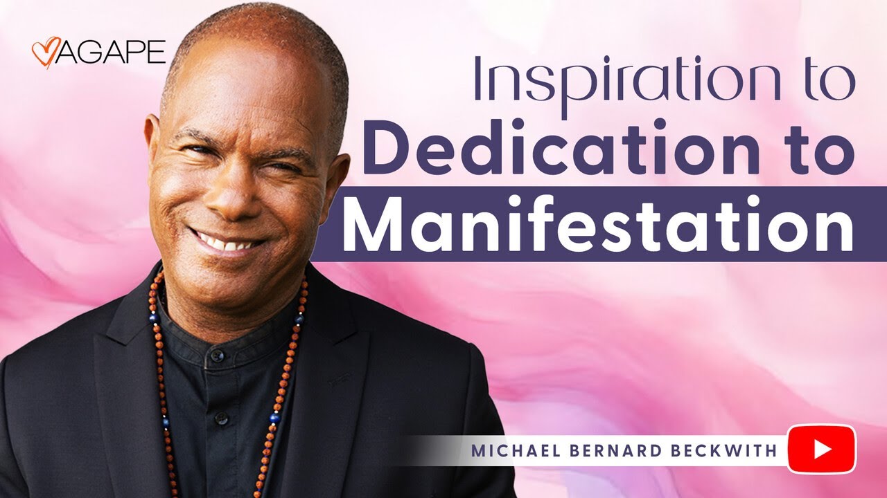 Inspiration to Dedication to Manifestation w/ Michael B. Beckwith