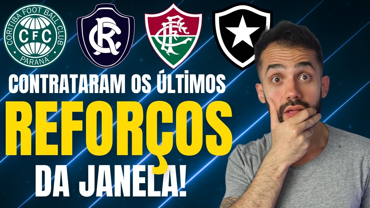 ÚLTIMAS CONTRATAÇÕES DE REMO, CORITIBA, FLUMINENSE BOTAFOGO NA JANELA DE TRANSFERÊNCIAS!