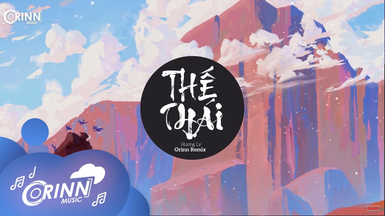 Thế Th&aacute;i (Orinn Remix) - Hương Ly | Nhạc Trẻ Remix EDM Hot Tik Tok G&acirc;y Nghiện Hay Nhất 2020