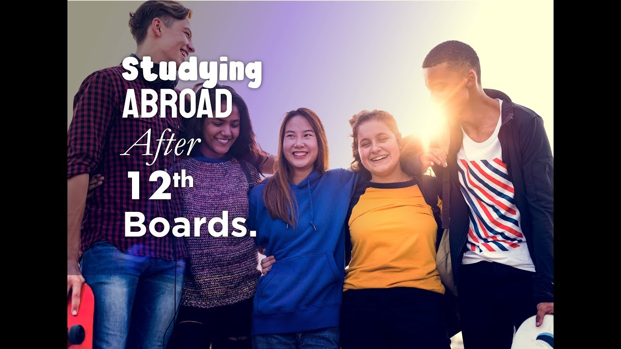 Studying Abroad after 12th Boards!
