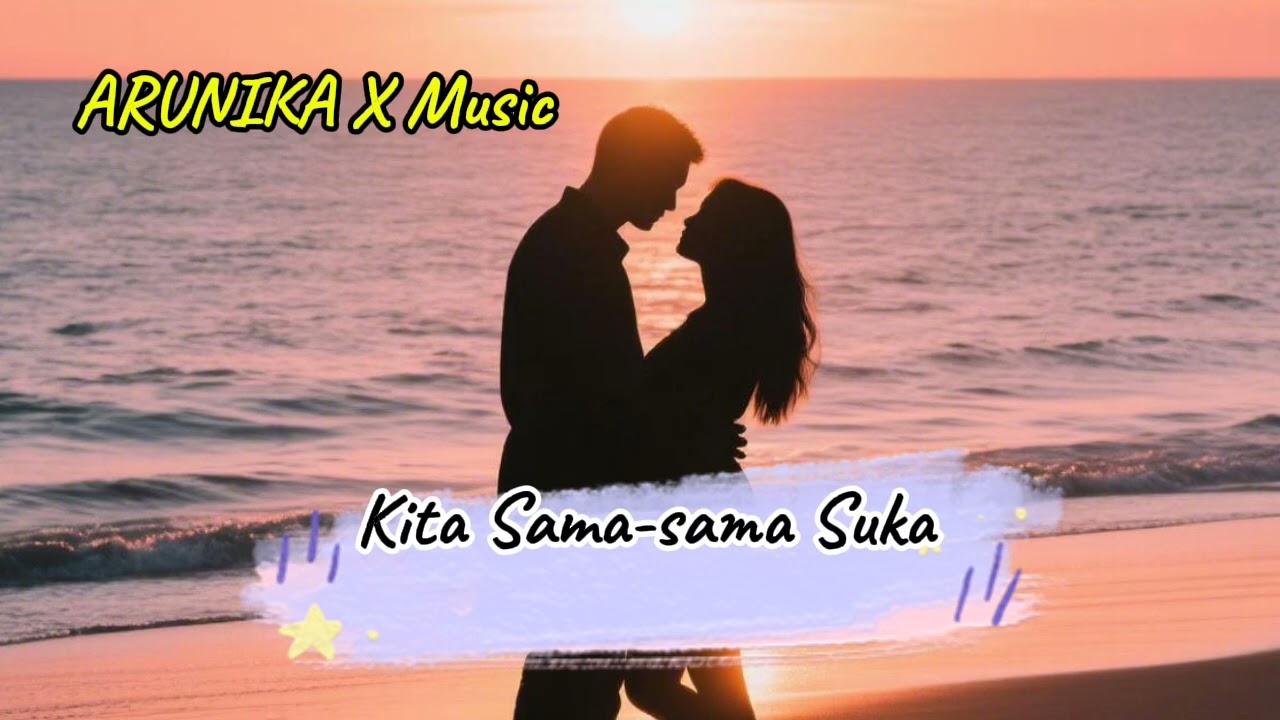 Kita Sama-sama Suka - ARUNIKA X Music #KitaSamaSamaSuka#LaguCinta2025#LaguRomantisIndonesia