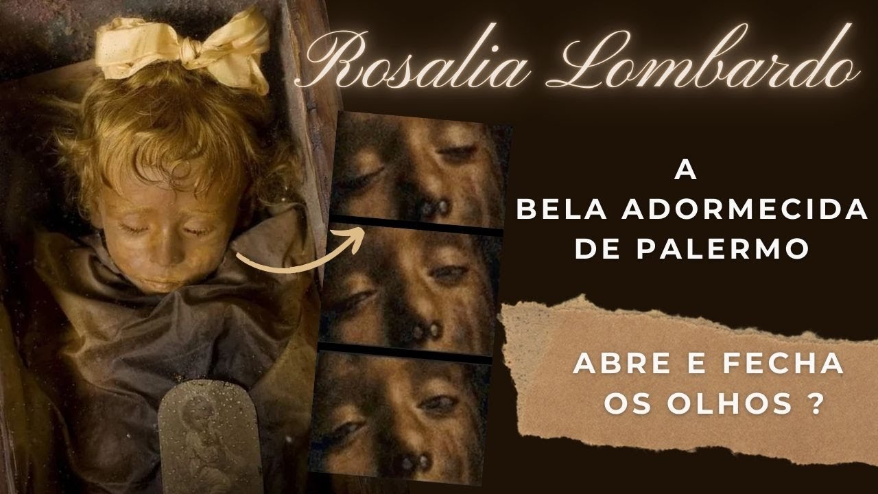ROSALIA LOMBARDO,  A BELA ADORMECIDA DE PALERMO. SERÁ QUE ELA ABRE E FECHA OS OLHOS ?