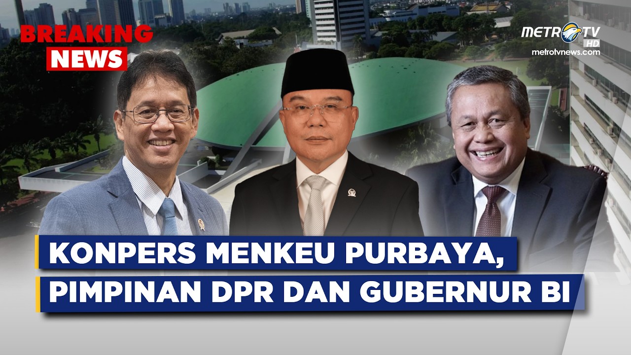 BREAKING NEWS - KONPERS WAKIL KETUA DPR DASCO, MENKEU PURBAYA & GUBERNUR BI PERRY WARJIYO