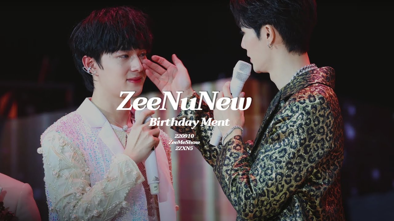 [4K] 220910 Birthday Ment ZeeNuNew | ZeeMeShow