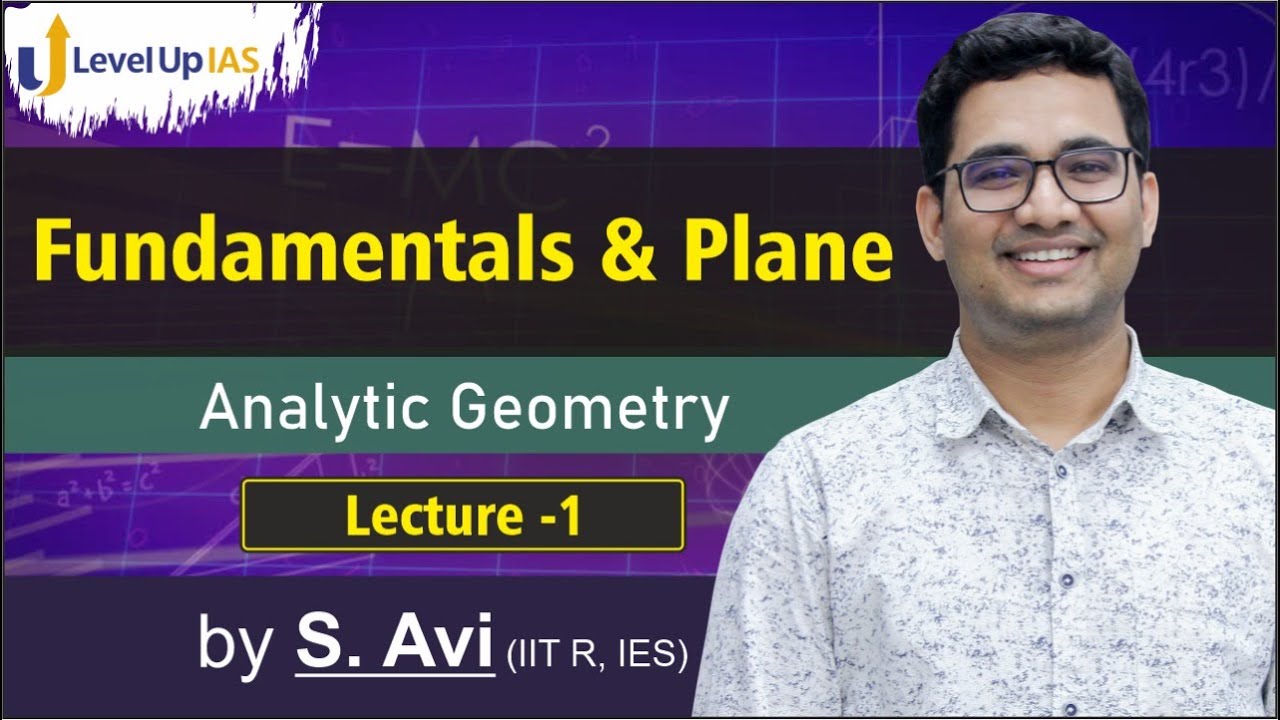 Fundamentals and Plane | Analytic Geometry | Lecture - 1 | By S. Avi (IIT R, IES) | UPSC CSE 2022