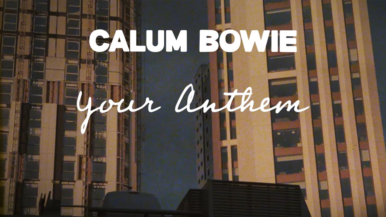 Calum Bowie - Your Anthem (Lyric Video)