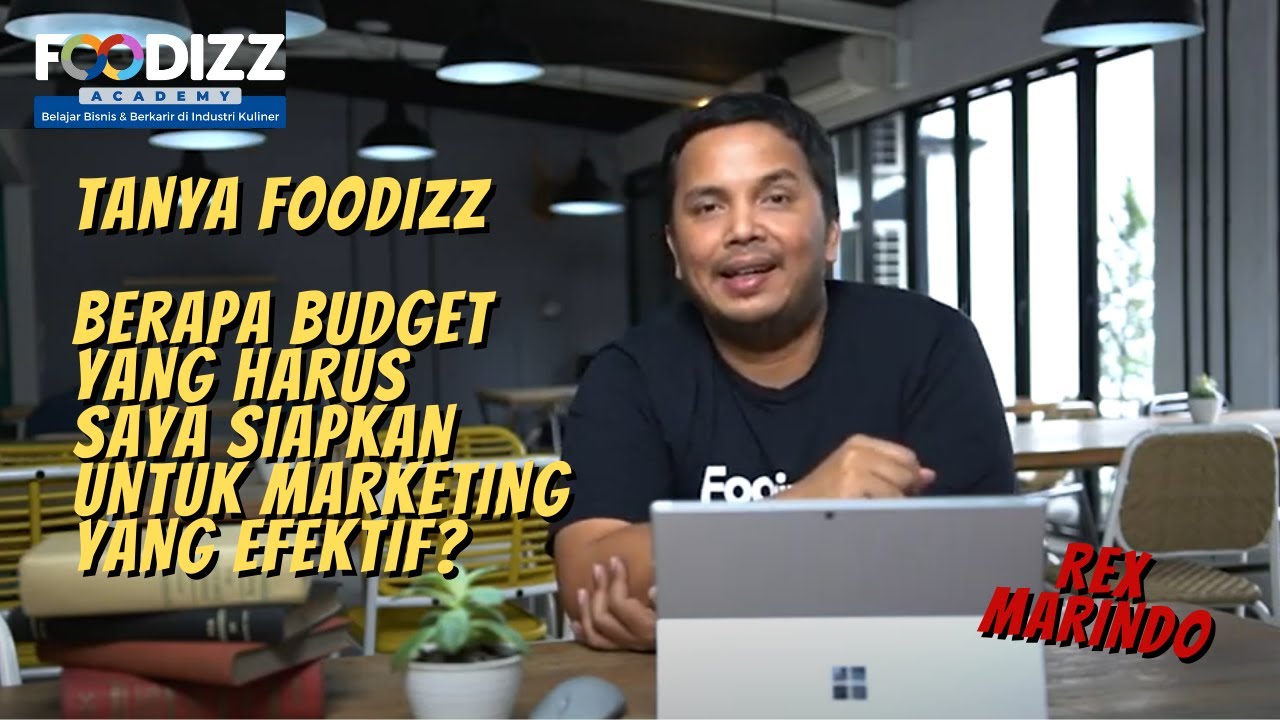 [Tanya Foodizz] Berapa Budget Yang Harus Saya Siapkan Untuk Marketing Yang Efektif? - Rex Marindo