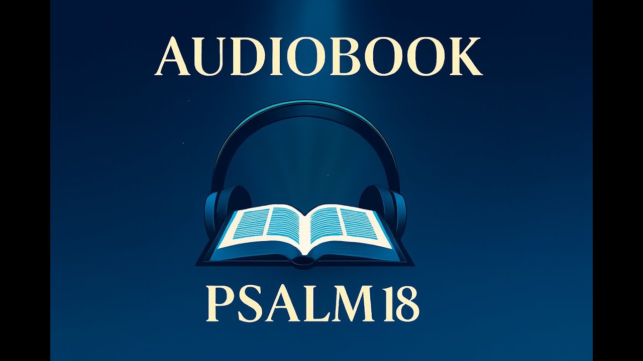 📘 Psalm 18 &ndash; Audio