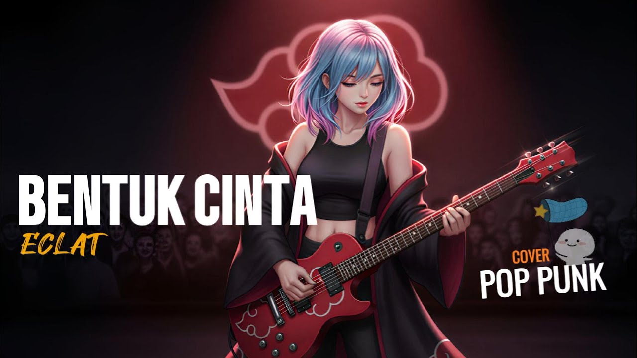 Bentuk Cinta - Eclat  [Cover Pop Punk] || Akatsuki Bernyanyi