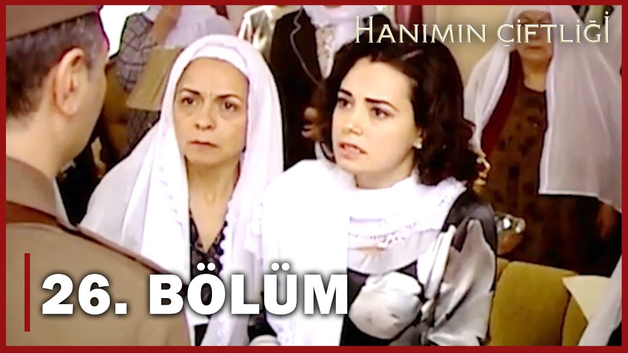 Hanımın Çiftliği 26. Bölüm - FULL BÖLÜM