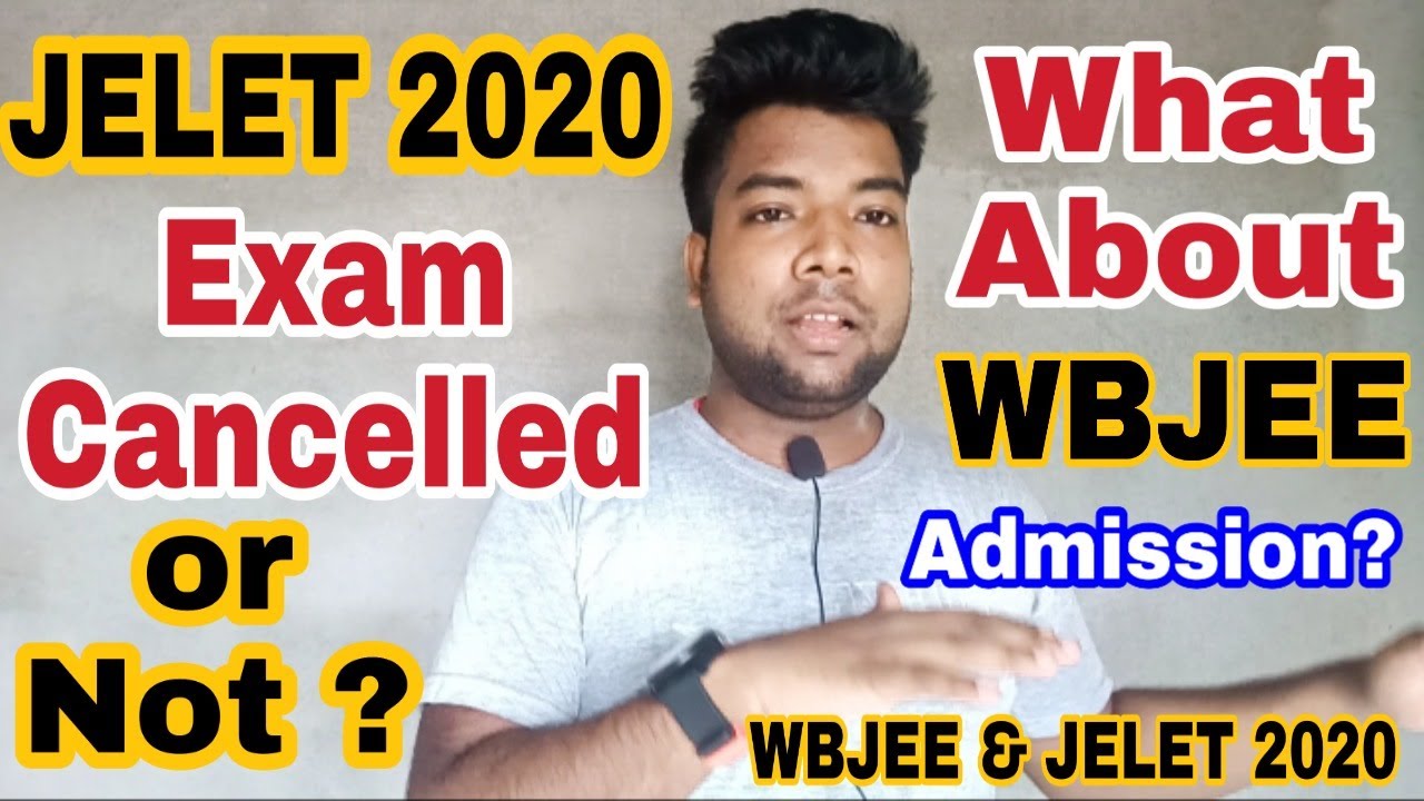 JELET 2020 Exam Cancelled or Not? Yesterday's News was Fake? What About WBJEE Admission Procedure?