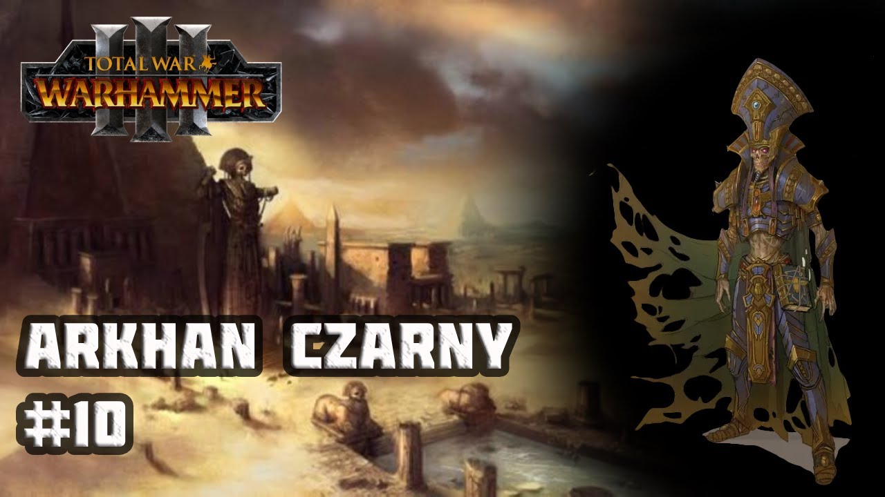 [Total War: Warhammer 3 PL] [Królowie Grobowców] Wyznawcy Nagasha #10 [Arkhan Czarny]