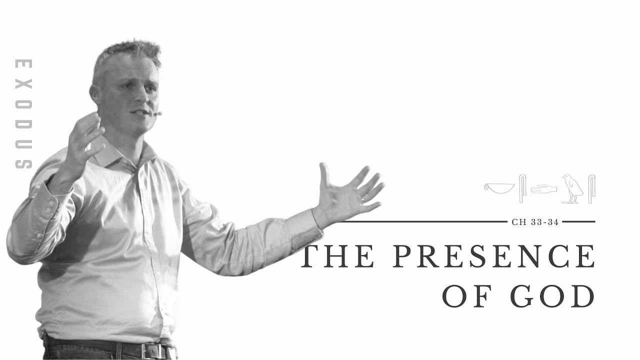 The Presence of God - Exodus 33:1-34:7 - SERMON