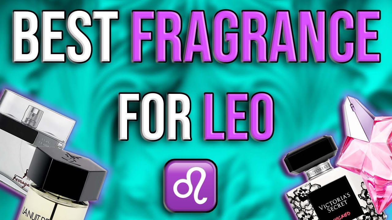 The Best Fragrances for Leo ♌️ Zodiac Sign Perfume Review & Gift Guide