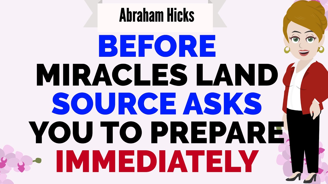 BEFORE MIRACLES LAND SOURCE ASKS YOU TO PREPARE IMMEDIATELY🙏Abraham Hicks 2026