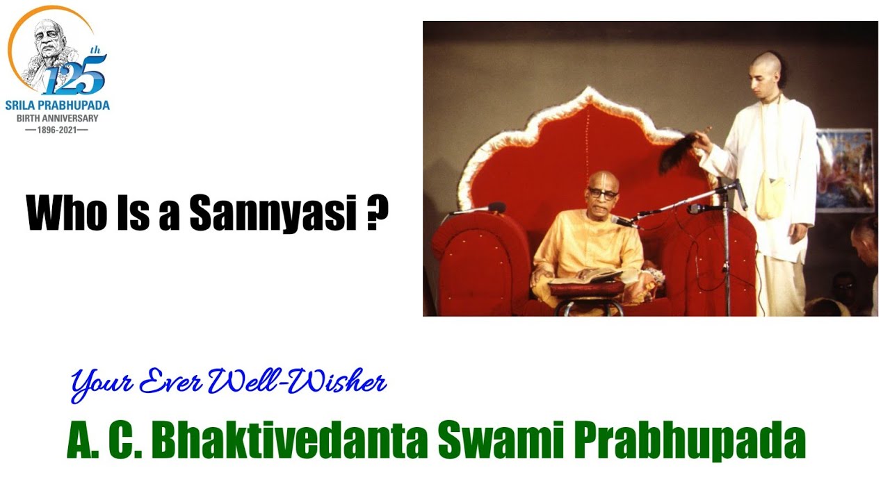 Who Is a Sannyasi ? - A.C.Bhaktivedanta Swami Prabhupada