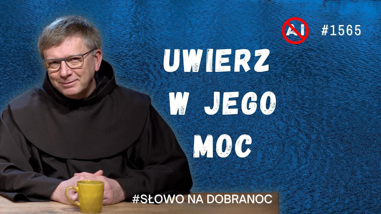 Uwierz w Jego moc. Franciszek Krzysztof Chodkowski OFM. Słowo na Dobranoc. 1565