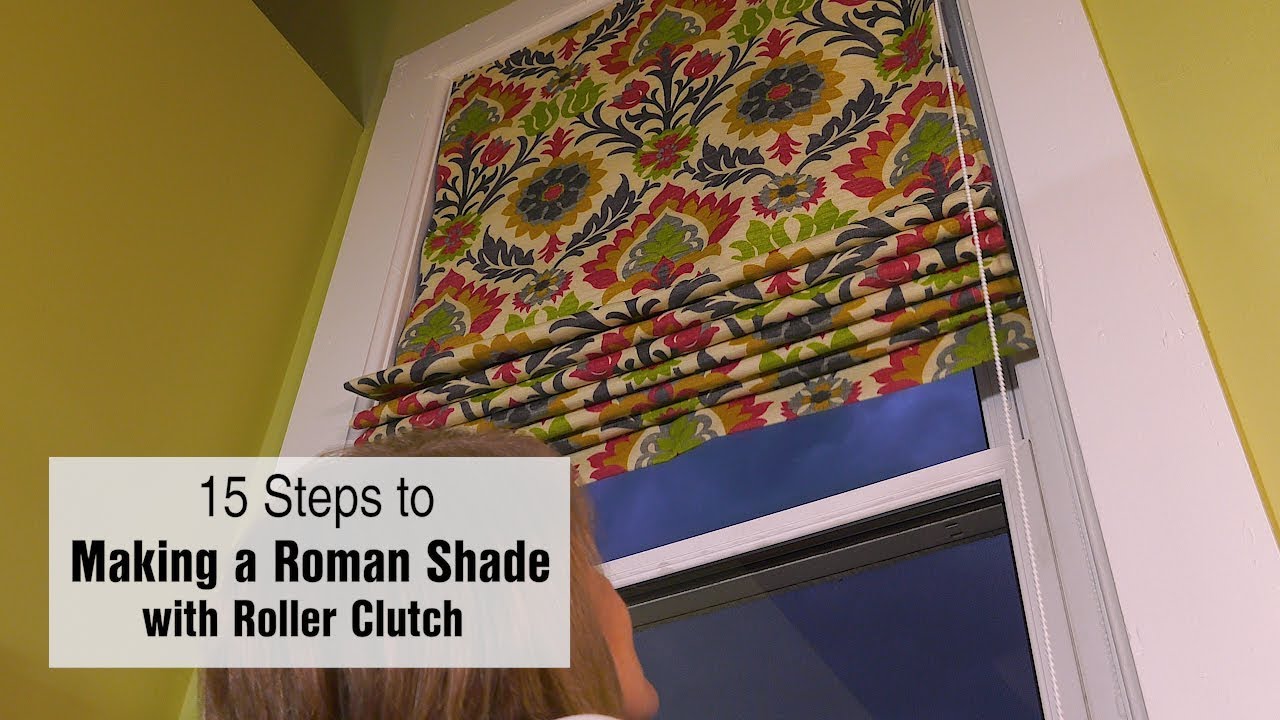 15 Steps to Making a Roman Shade with Roller Clutch System