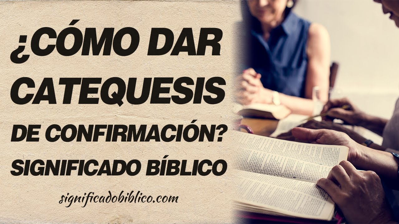 🙏 &iquest;C&oacute;mo dar catequesis de confirmaci&oacute;n? Significado b&iacute;blico 🙏