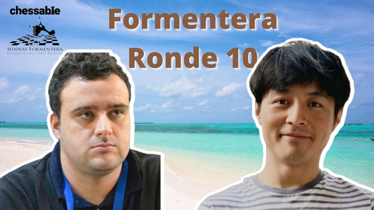 Je joue le GM espagnol Cuenca 2550 Elo à la ronde 10 du Chessable Formentera Sunway Chess Festival !