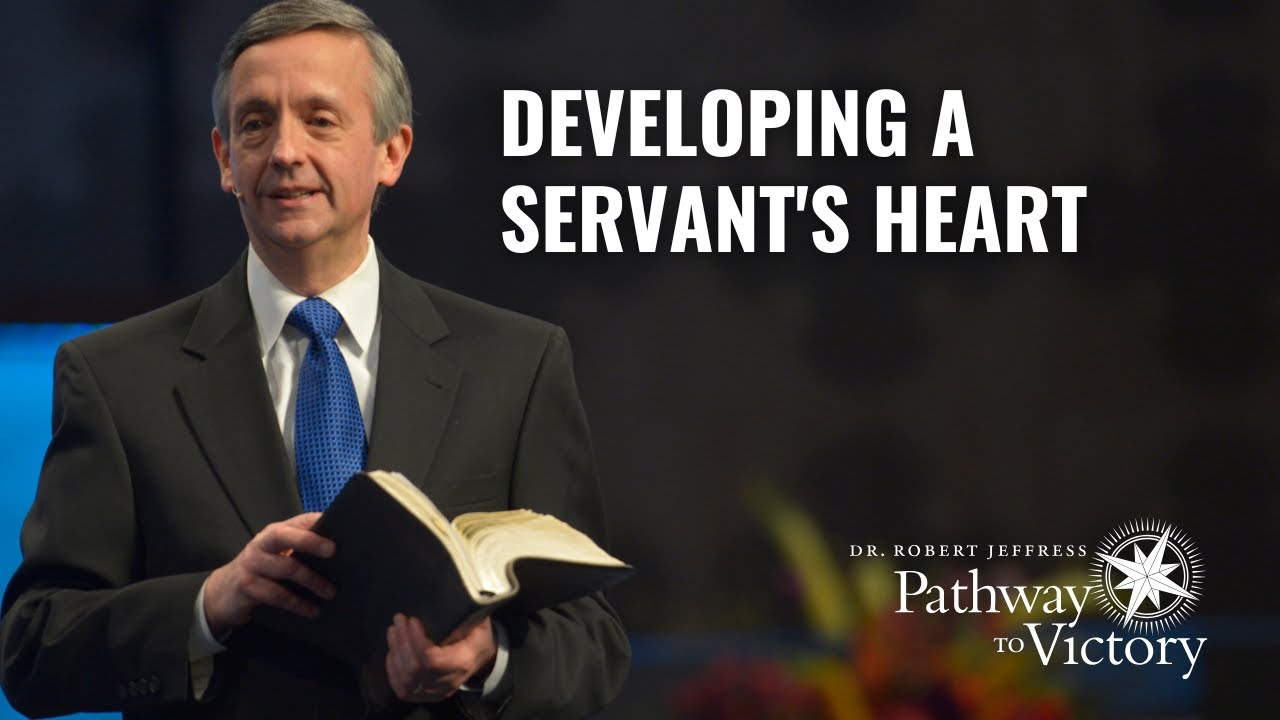 Developing A Servant's Heart | Pathway To Victory with Dr. Robert Jeffress