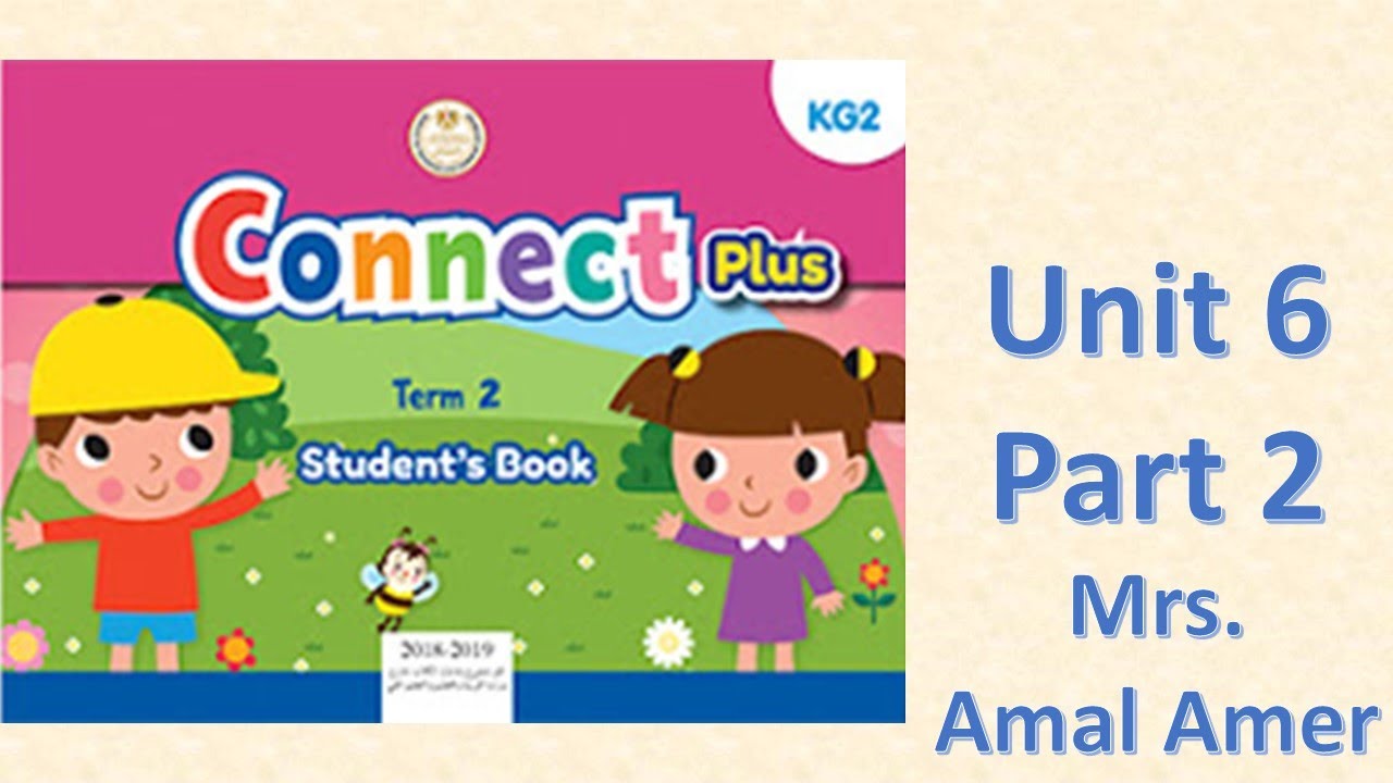 كونكت بلس كي جي 2 الوحدة السادسة الجزء الثاني Connect Plus KG2 Unit6 Part2