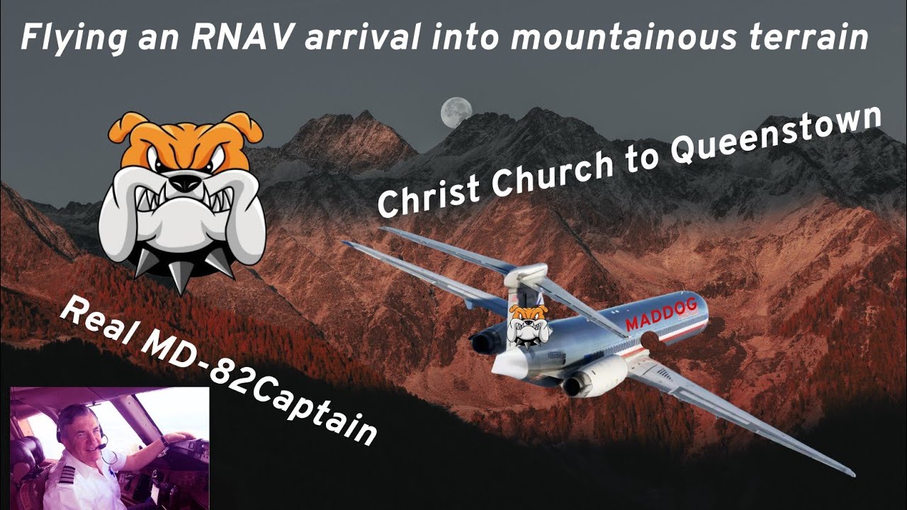 #11/ Real MD-82 Captain demonstrating an RNAV STAR and approach into mountainous terrain. NZCH-NZQN