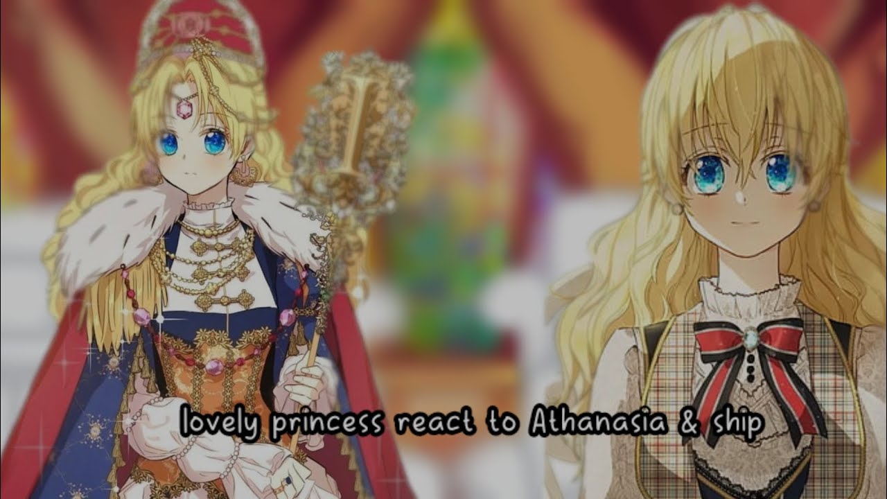 lovely princess react to Athanasia & ship(1/1)