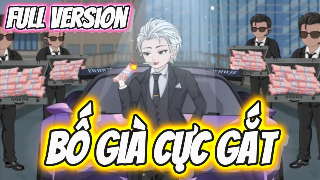 FULL Version | Bố Gi&agrave; Cực Gắt | Hay Vietsub