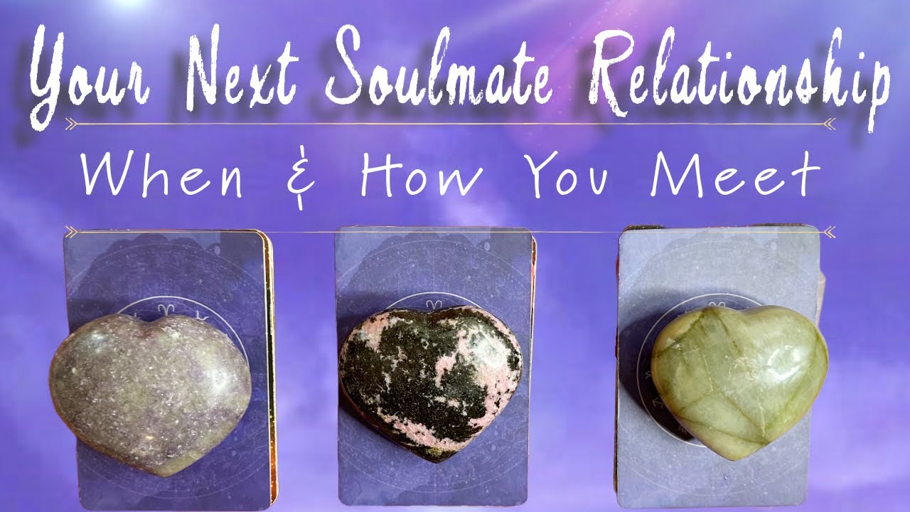 💖Pick a Card💖When & How You Meet  Your SoulMate☀️Who You Will Marry