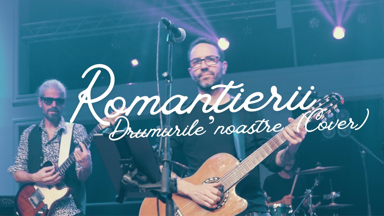 Romanțierii - Drumurile Noastre (Cover)