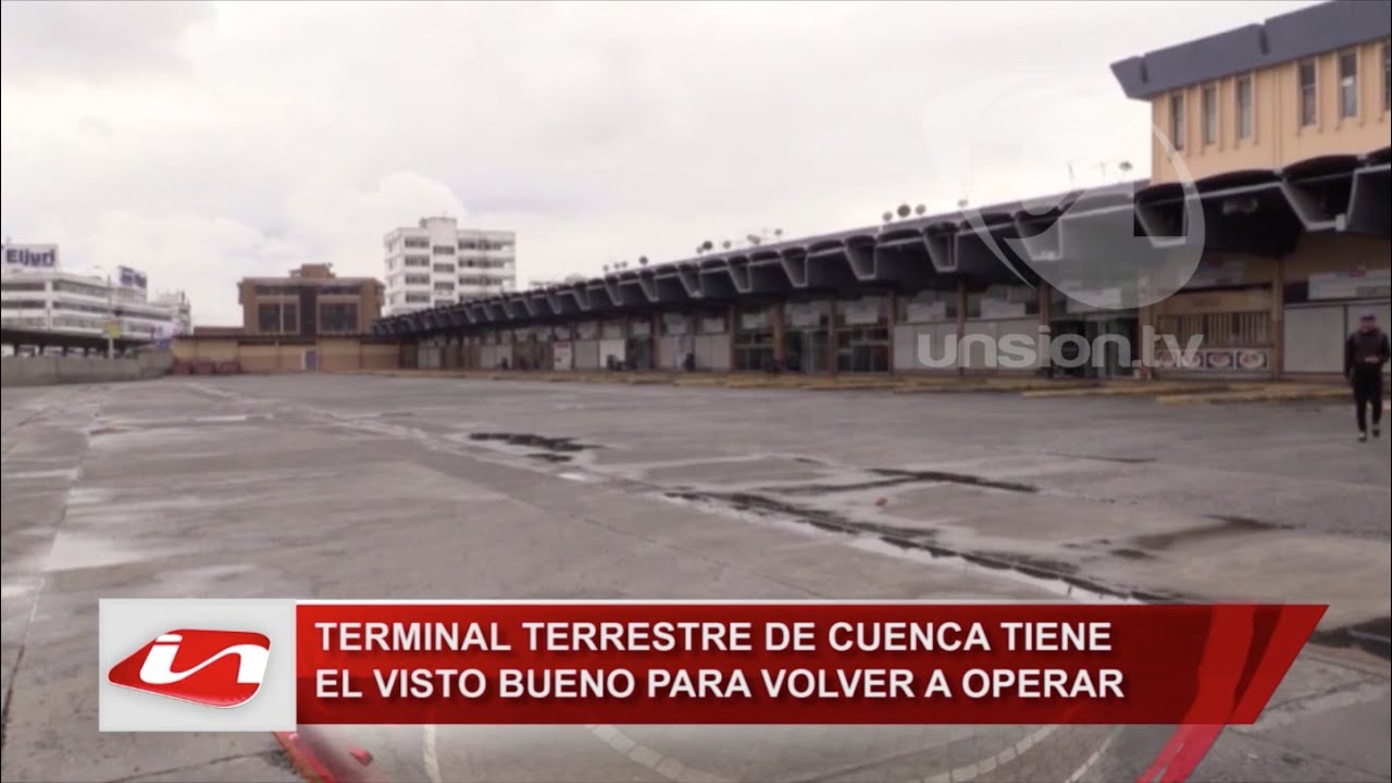 Terminal Terrestre de Cuenca tiene el visto bueno para volver a operar