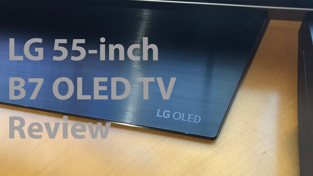 LG B7 55-inch 4K OLED TV Review (OLED55B7A)