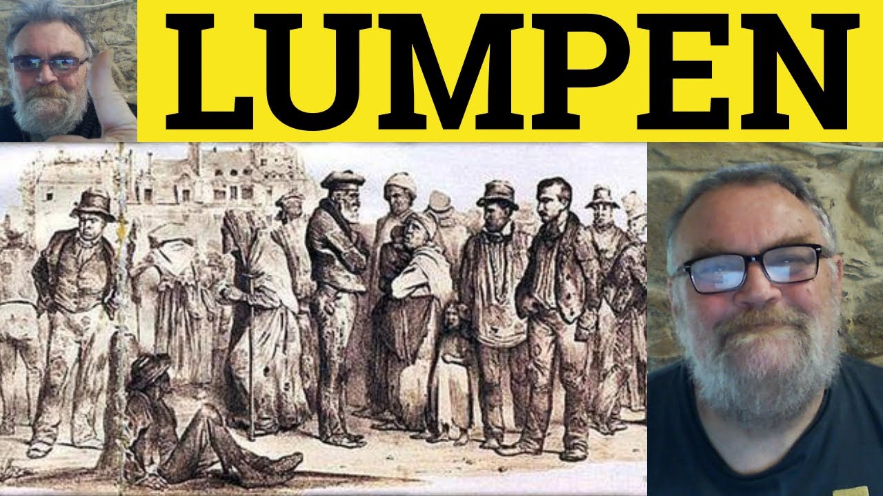 🔵 Lumpen Meaning - Lumpenproletariat Examples - Lumpen Defined - Formal English