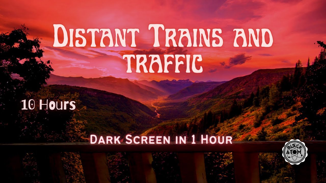 Sounds for Sleeping ⨀ Distant Trains, Highway Traffic, Nighttime Ambiance ⨀ Dark Screen ⨀ 10 Hours