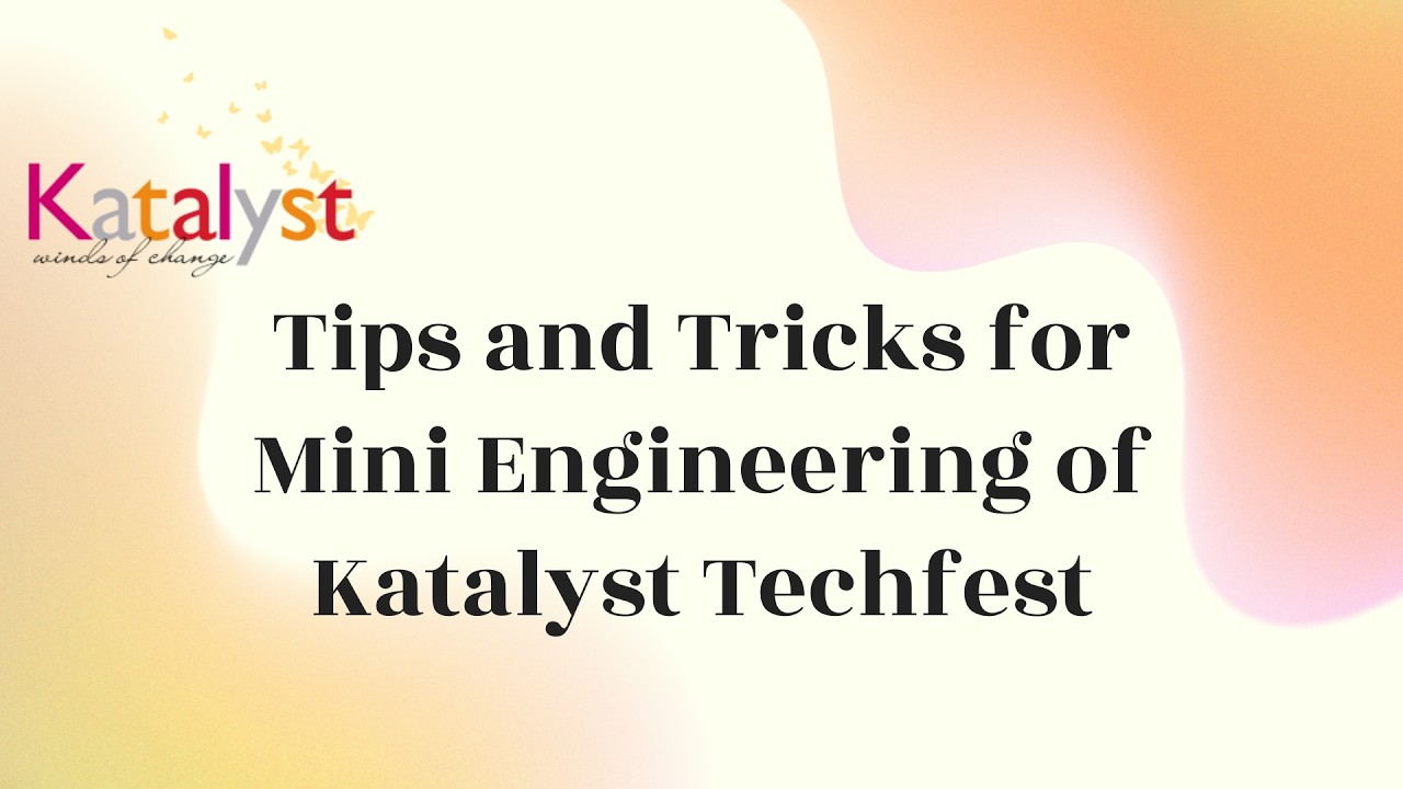 Tips and Tricks for Mini Engineering of TechFest of Katalyst