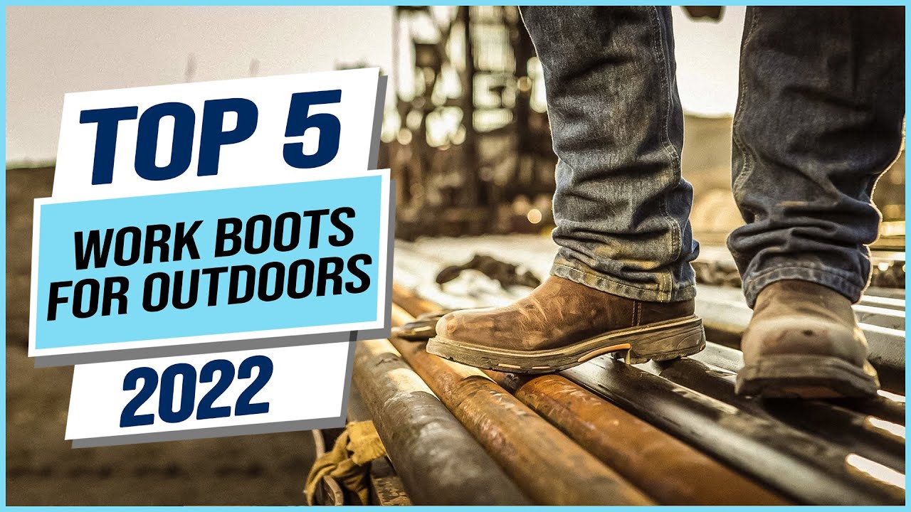 Top 5 Best Work Boots For Outdoors 2023