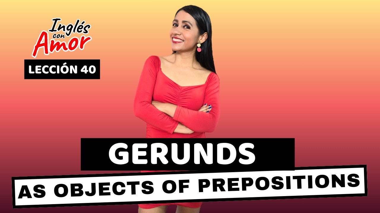 Como usar GERUNDIOS como OBJETOS de PREPOSICIONES 👩🏻‍🏫 Inglés con Amor 40 ❤️