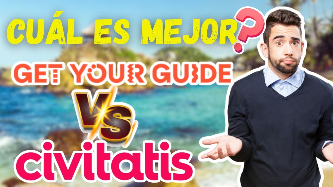 GetYourGuide vs Civitatis | Reservar tours y actividades sin sorpresas