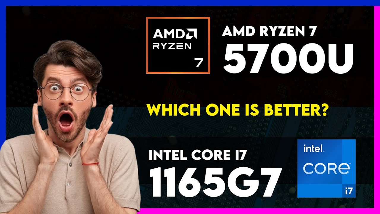 AMD Ryzen 7 5700U vs Intel Core i7 1165G7 Comparison