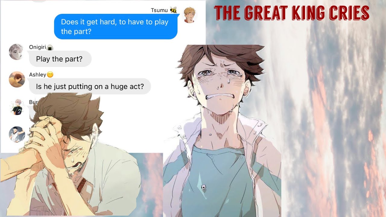 Even the Great King cries| Haikyuu Texts| Homecoming Queen lyric “prank”